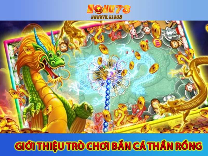 giới thiệu trò chơi bắn cá thần rồng