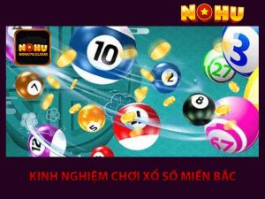 kinh nghiệm chơi xổ số miền bắc